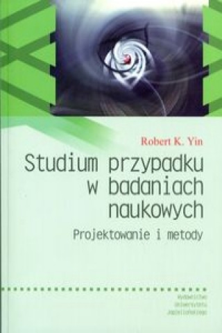 Kniha Studium przypadku w badaniach naukowych Robert K. Yin
