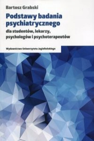 Könyv Podstawy badania psychiatrycznego Bartosz Grabski