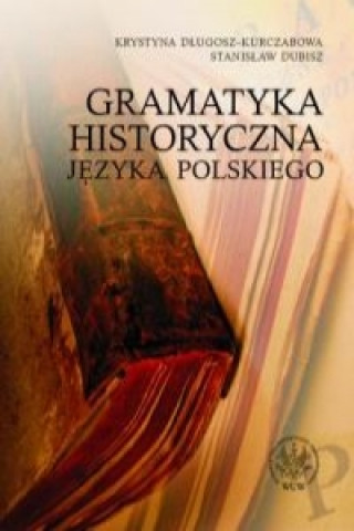 Kniha Gramatyka historyczna jezyka polskiego Krystyna Dlugosz-Kurczabowa