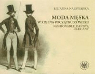 Kniha Moda meska w XIX i na poczatku XX wieku Lilianna Nalewajska