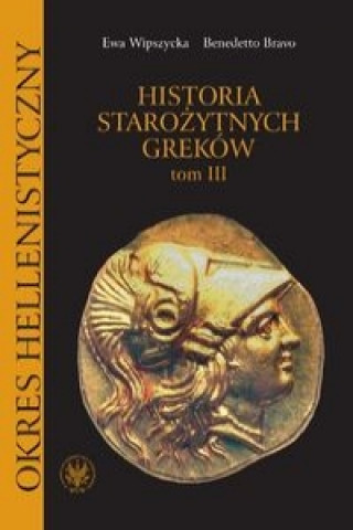 Kniha Historia starozytnych Grekow Tom 3 Ewa Wipszycka