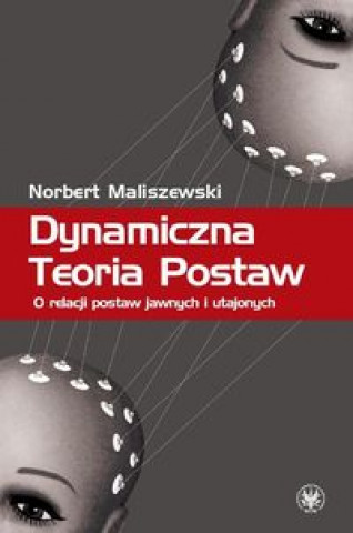 Книга Dynamiczna Teoria Postaw Norbert Maliszewski