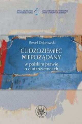 Kniha Cudzoziemiec niepozadany w polskim prawie o cudzoziemcach Pawel Dabrowski