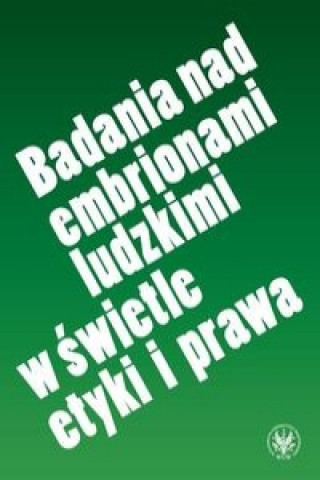 Knjiga Badania nad embrionami ludzkimi w swietle etyki i prawa 