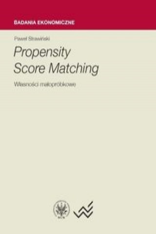 Könyv Propensity Score Matching Wlasnosci maloprobkowe Pawel Strawinski