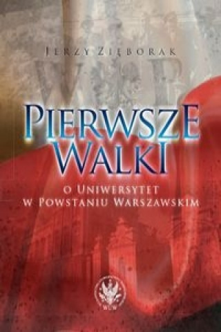 Libro Pierwsze walki o Uniwersytet w Powstaniu Warszawskim Jerzy Zieborak