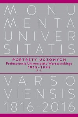 Carte Portrety Uczonych. Profesorowie Uniwersytetu Warszawskiego 1915-1945, A-L 