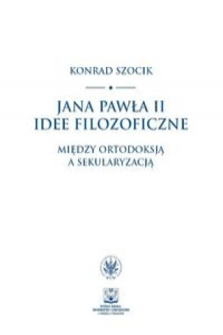 Könyv Jana Pawla II idee filozoficzne. Konrad Szocik