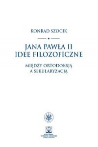 Książka Jana Pawla II idee filozoficzne. Konrad Szocik