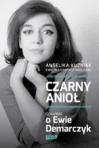 Kniha Czarny Aniol Opowiesc o Ewie Demarczyk Kuźniak Angelika
