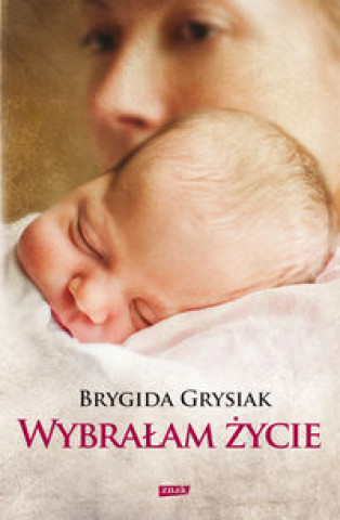 Kniha Wybralam zycie Brygida Grysiak