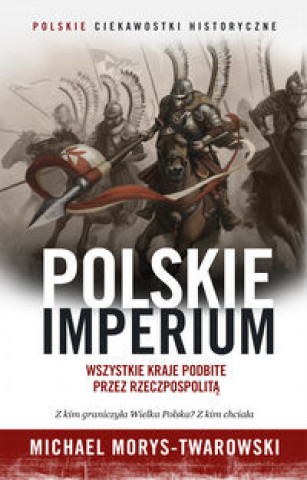 Carte Polskie Imperium Michael Morys-Twarowski