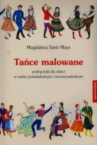 Könyv Tance malowane + CD Magdalena Szelc-Mays