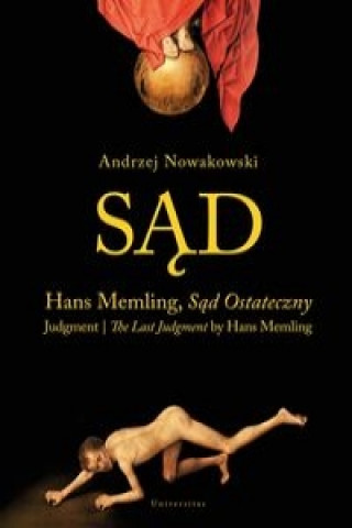 Kniha Sad. "Sad Ostateczny" Hansa Memlinga/ Judgment. "The Last Judgment" by Hans Memling Andrzej Nowakowski