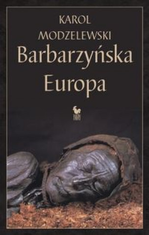 Könyv Barbarzynska Europa Karol Modzelewski