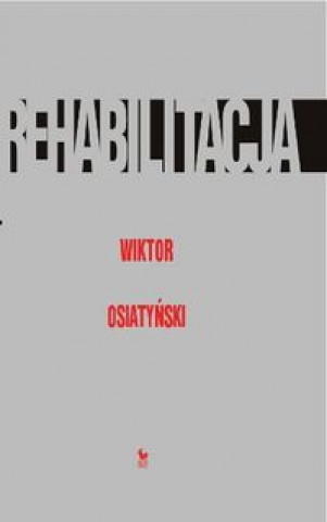Könyv Rehabilitacja Wiktor Osiatynski