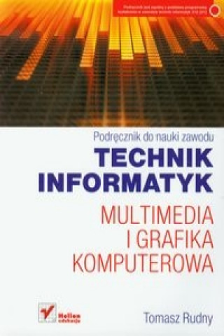 Könyv Technik informatyk Multimedia i grafika komputerowa Podrecznik do nauki zawodu Tomasz Rudny