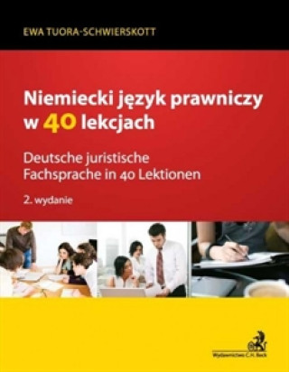 Carte Niemiecki jezyk prawniczy w 40 lekcjach Ewa Tuora-Schwierskott