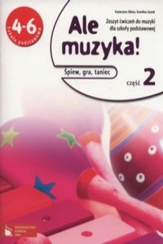 Książka Ale muzyka! 4-6 Zeszyt cwiczen Czesc 2 Karolina Szurek