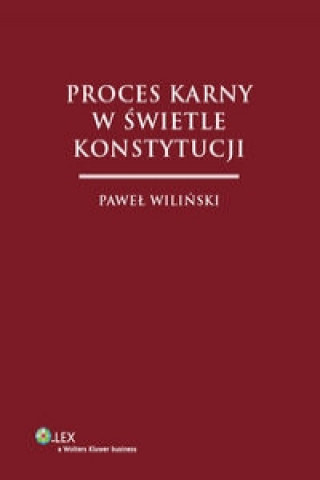 Книга Proces karny w swietle Konstytucji Pawel Wilinski