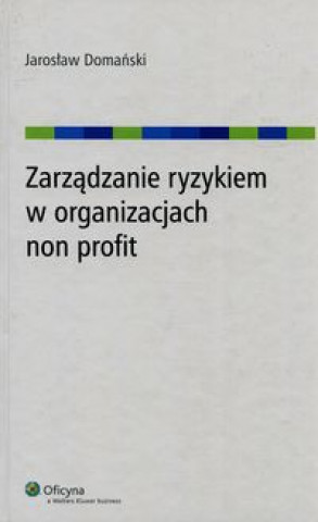 Könyv Zarzadzanie ryzykiem w organizacjach non profit Domański Jarosław