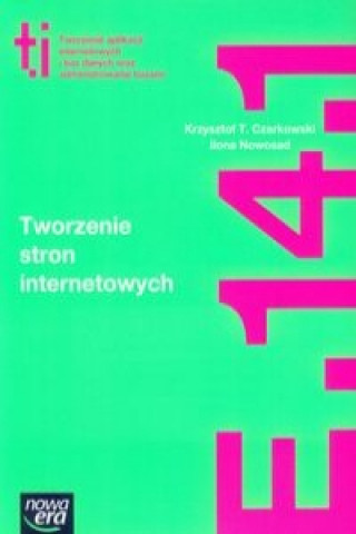 Kniha Tworzenie stron internetowych Podrecznik Kwalifikacja E.14.1 Krzysztof T. Czarkowski