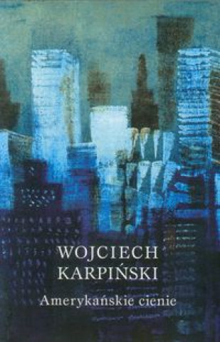 Kniha Amerykanskie cienie Wojciech Karpinski