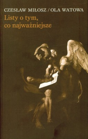 Könyv Listy o tym, co najwazniejsze Czeslaw Milosz