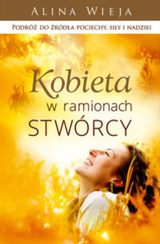 Könyv Kobieta w ramionach Stworcy Alina Wieja