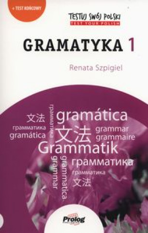 Knjiga Testuj Swoj Polski: Gramatyka 1: Test Your Polish: Grammar 1 Renata Szpigiel