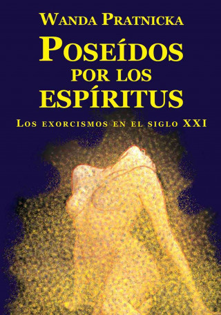 Livre POSEIDOS POR LOS ESPIRITUS-LOS EXORCISMOS EN EL SIGLO XXI Pratnicka Wanda