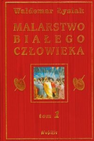 Kniha Malarstwo bialego czlowieka Tom 1 Waldemar Lysiak