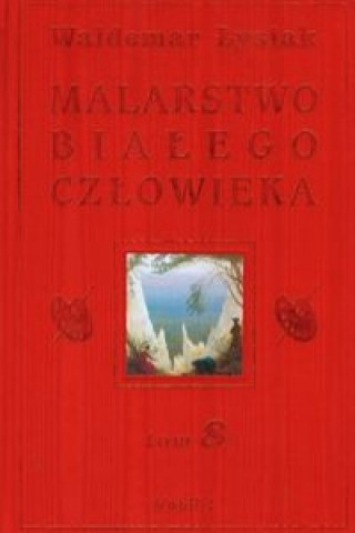 Книга Malarstwo bialego czlowieka Tom 8 Waldemar Lysiak