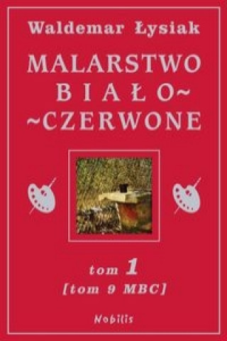 Kniha Malarstwo bialo-czerwone Tom 1 Tom 9 MBC Waldemar Lysiak