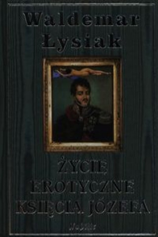 Book Zycie erotyczne ksiecia Jozefa Waldemar Lysiak