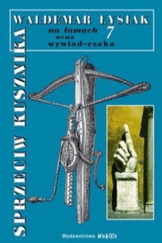 Kniha Sprzeciw kusznika Lysiak na lamach 7 Waldemar Lysiak