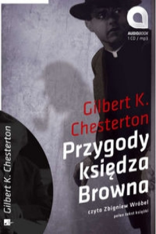 Аудио Przygody ksiedza Browna K. Chesterton Gilbert