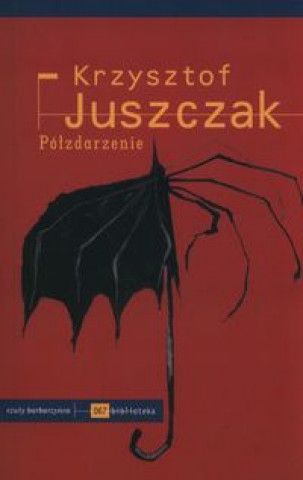 Książka Polzdarzenie Juszczak Krzysztof