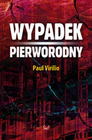 Knjiga Wypadek pierworodny Paul Virilio