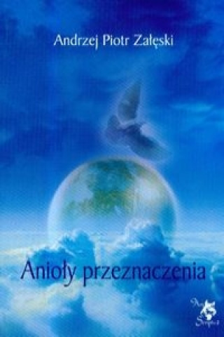 Kniha Anioly przeznaczenia Andrzej Piotr Zaleski