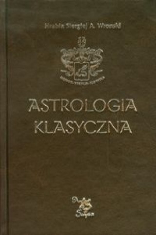 Könyv Astrologia klasyczna Tom 13 Tranzyty Siergiej A. Wronski