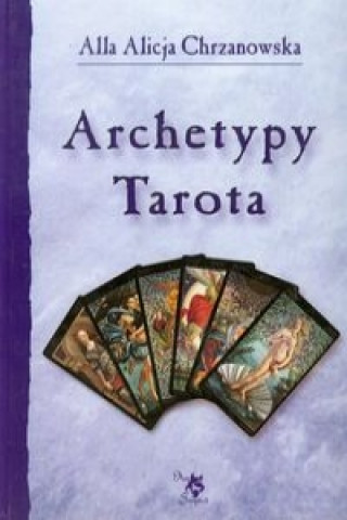 Kniha Archetypy Tarota Alla Alicja Chrzanowska