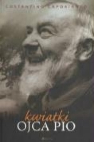 Könyv Kwiatki Ojca Pio Constantino Capobianco