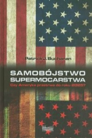 Kniha Samobojstwo supermocarstwa Patrick J. Buchanan