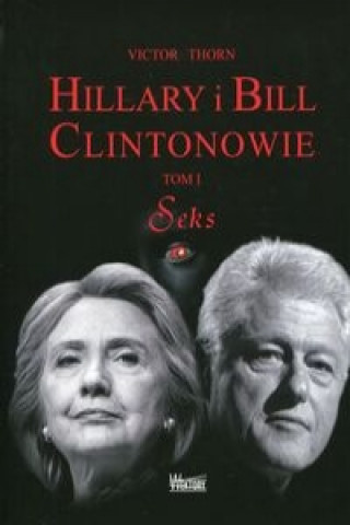 Knjiga Hillary i Bill Clintonowie Tom 1 Seks Victor Thorn