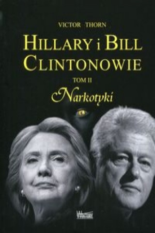 Kniha Hillary i Bill Clintonowie Tom 2 Narkotyki Victor Thorn