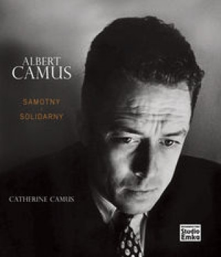 Książka Albert Camus Samotny i Solidarny Catherine Camus