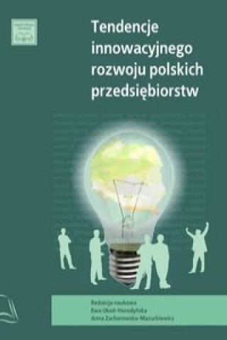 Książka Tendencje innowacyjnego rozwoju polskich przedsiebiorstw 