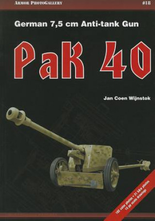 Könyv Pak 40: German 7,5 cm Anti-Tank Gun Jan Coen Wijnstok