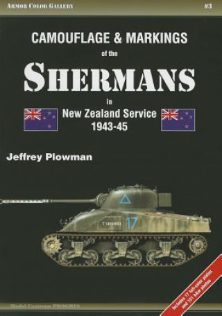 Könyv Camouflage & Markings of the Shermans in New Zealand Service 1943-45 Jeffrey Plowman